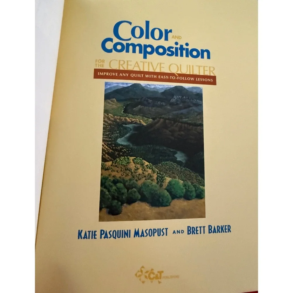 Color and Composition for the Creative Quilter Katie Pasquini Masopust Book